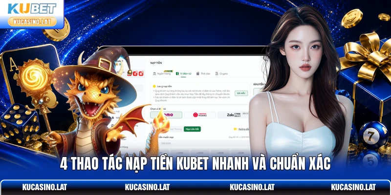 4 thao tác nạp tiền KUBET nhanh và chuẩn xác 4 thao tác nạp tiền KUBET nhanh và chuẩn xác