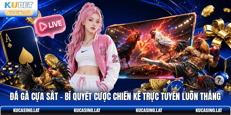 Đá Gà Cựa Sắt - Bí Quyết Cược Chiến Kê Trực Tuyến Luôn Thắng
