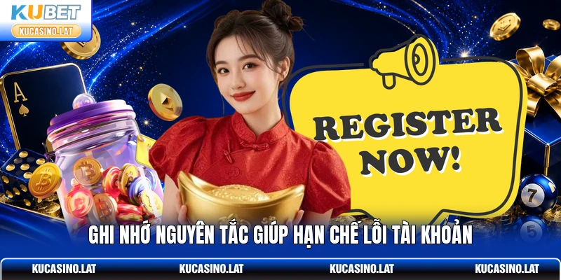 Ghi nhớ nguyên tắc giúp hạn chế lỗi tài khoản Ghi nhớ nguyên tắc giúp hạn chế lỗi tài khoản