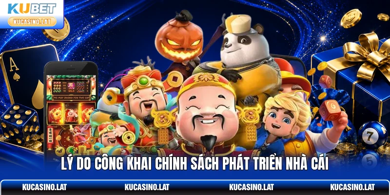 Lý do công khai chính sách phát triển nhà cái Lý do công khai chính sách phát triển nhà cái