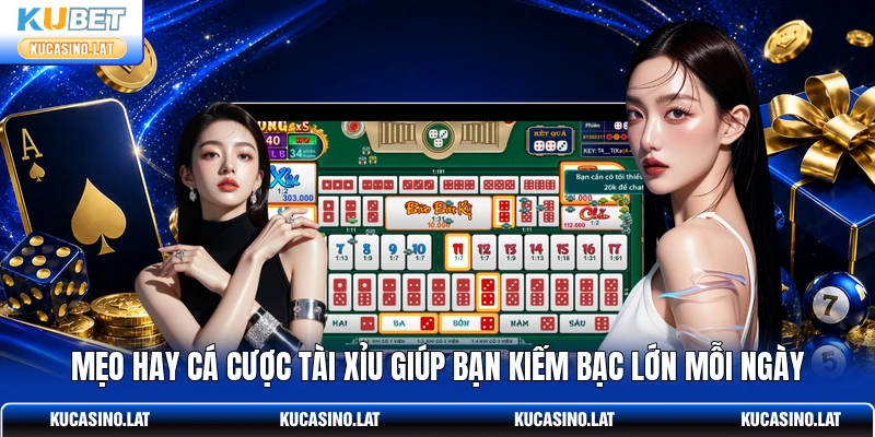 Mẹo hay cá cược Tài Xỉu giúp bạn kiếm bạc lớn mỗi ngày