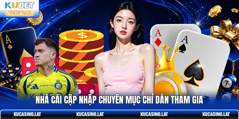 Nhà cái cập nhập chuyên mục chỉ dẫn tham gia