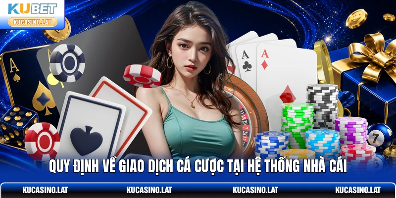 Quy định về giao dịch cá cược tại hệ thống nhà cái Quy định về giao dịch cá cược tại hệ thống nhà cái