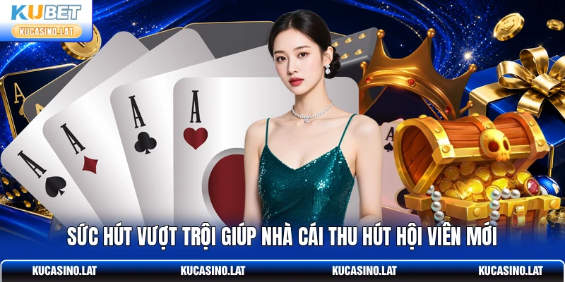 Sức hút vượt trội giúp nhà cái thu hút hội viên mới