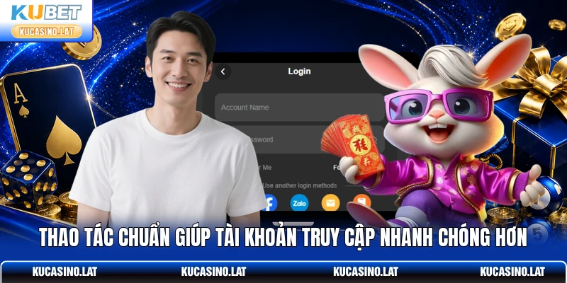 Thao tác chuẩn giúp tài khoản truy cập nhanh chóng hơn Thao tác chuẩn giúp tài khoản truy cập nhanh chóng hơn