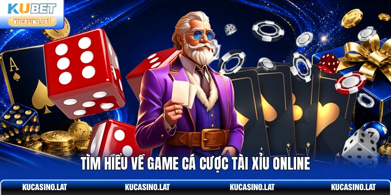 Tìm hiểu về game cá cược Tài Xỉu online