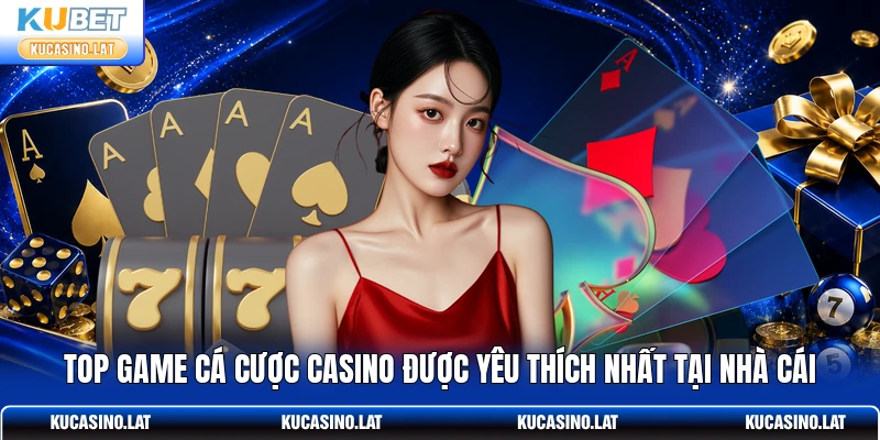 Top game cá cược casino được yêu thích nhất tại nhà cái Top game cá cược casino được yêu thích nhất tại nhà cái